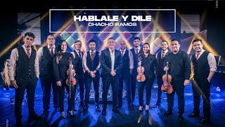 Video thumbnail of "Chacho Ramos - Háblale y Dile (Video Oficial)"