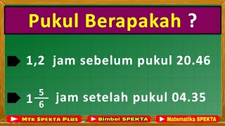 Cara Menentukan Waktu Sebelum dan Sesudah Pukul/Jam Tertentu