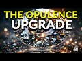 The opulence upgrade with meditation and affirmations