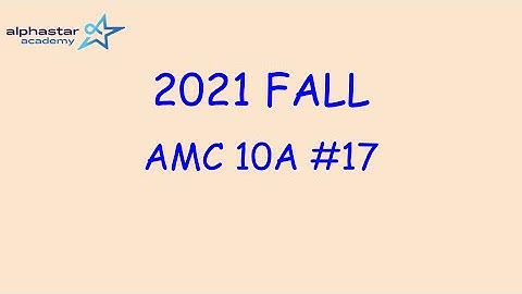 2021 Fall AMC 10A #17