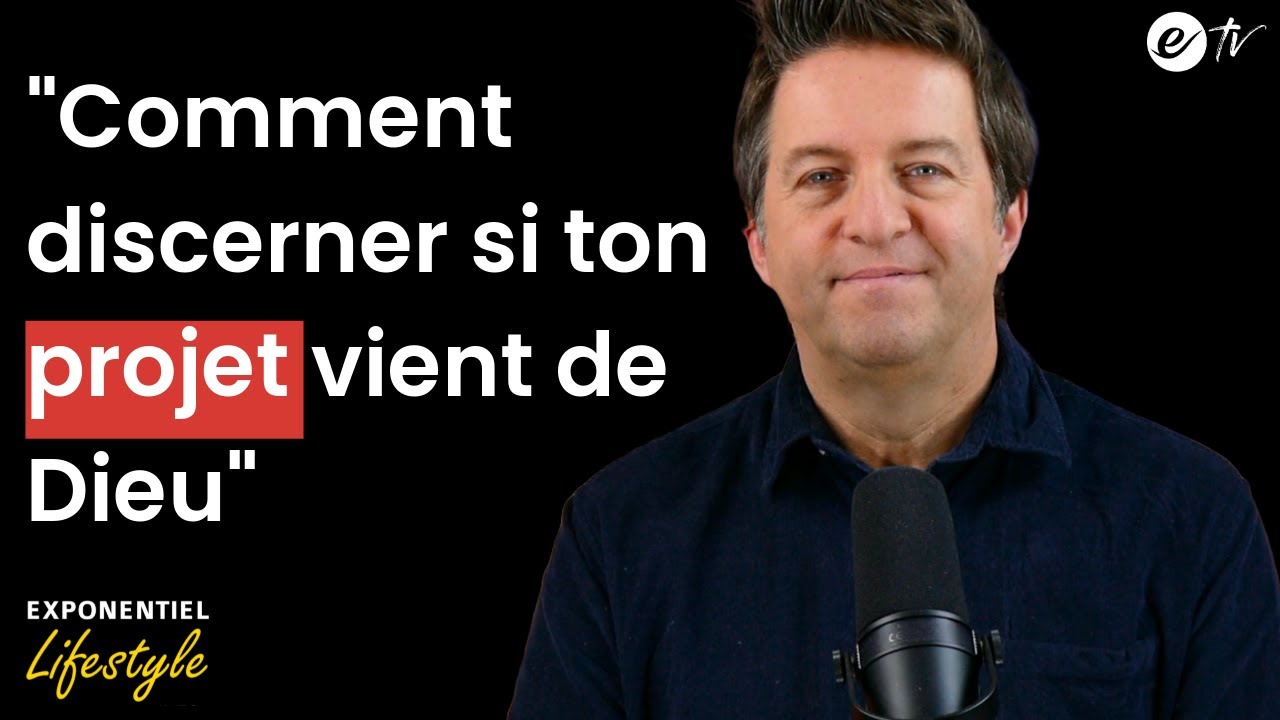 COMMENT DISCERNER SI TON PROJET VIENT DE DIEU - Exponentiel Lifestyle