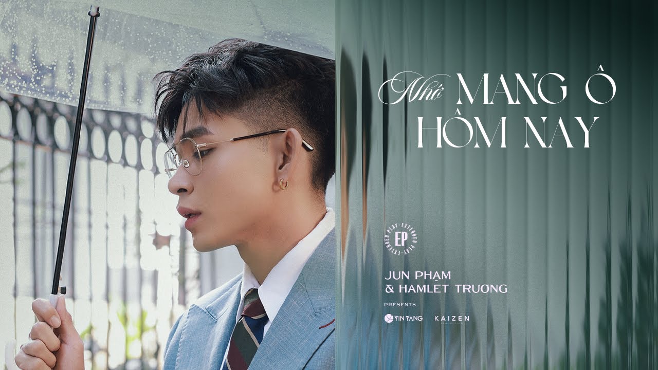 Jun Phạm x Hamlet Trương | 'NHỚ MANG Ô HÔM NAY' - EP An Ủi