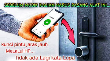 Mengunci pintu melalui hp bisa jarak jauh cocok yang ingin mudik.....waspada"