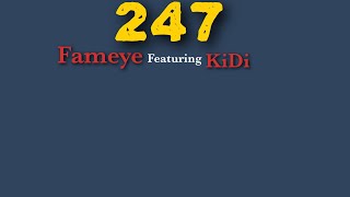 Fameye-247 ft KiDi(Lyrics)