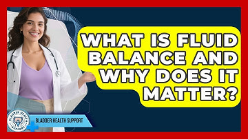 What Is Fluid Balance And Why Does It Matter? - Bladder Health Support