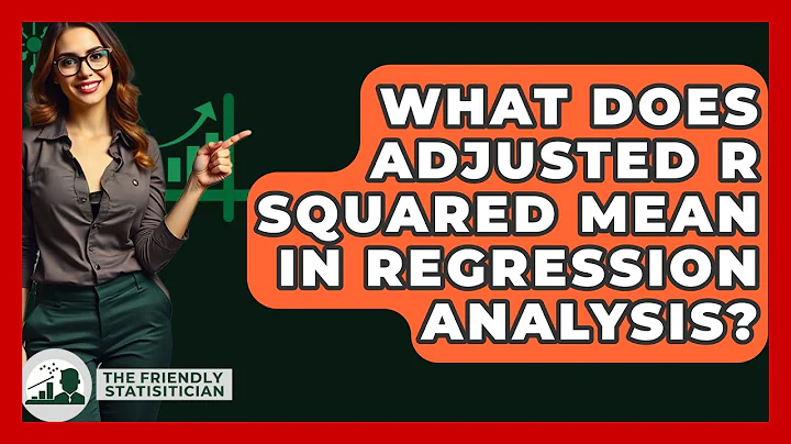 What Does Adjusted R Squared Mean In Regression Analysis? - The Friendly Statistician