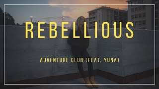 Adventure Club - Rebellious feat. Yuna (Lyrics)