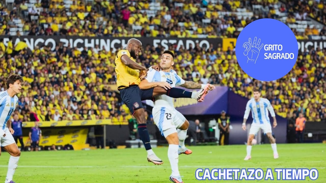 ECUADOR 1 - ARGENTINA 0 / CACHETAZO A TIEMPO - GRITO SAGRADO