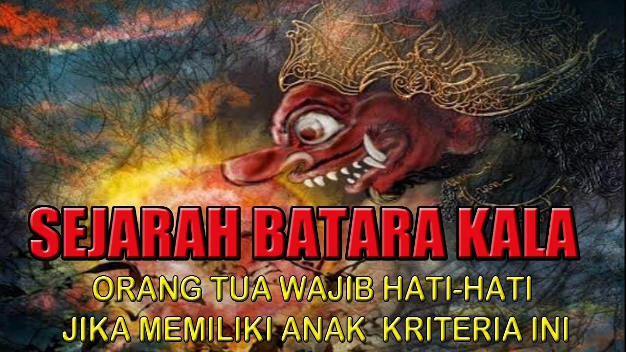 BATARA KALA (ORANG TUA WAJIB HATI-HATI JIKA MEMILIKI ANAK KRITERIA INI)