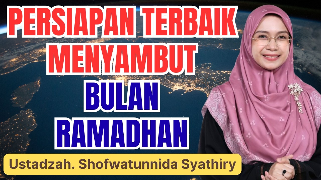 RAMADHAN TINGGAL HITUNGAN HARI! INI PERSIAPAN WAJIB DIKETAHUI || USTADZAH SHOFWATUNNIDA SYATHIRY