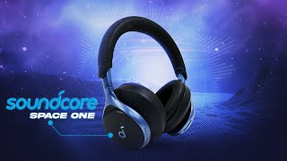 Soundcore Space One Review - Out Of This World