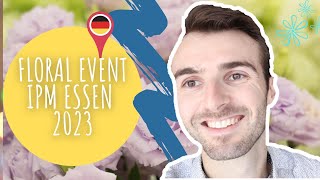 Floral event : IPM Essen in Germany 🌺 🤩 🥳