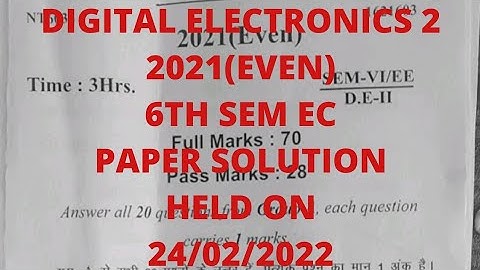 Digital Electronics 2 2021(EVEN) 6th Sem Electronics ENGG Paper Solution Held On 24/02/2022
