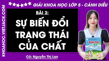 Khoa học lớp 5 Bài 3: Sự biến đổi trạng thái của chất - Trang 16, 19 | Cánh diều (DỄ HIỂU NHẤT)