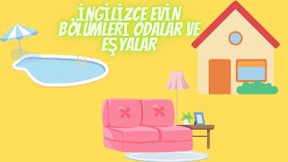 ÇOCUKLAR için İNGİLİZCE /İngilizce Evin Bölümleri / Odalar ve Eşyalar / İngilizce Öğreniyorum