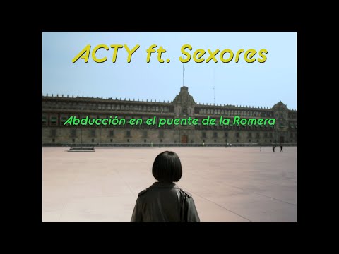 ACTY ft. Sexores - Abducción en el puente de la Romera