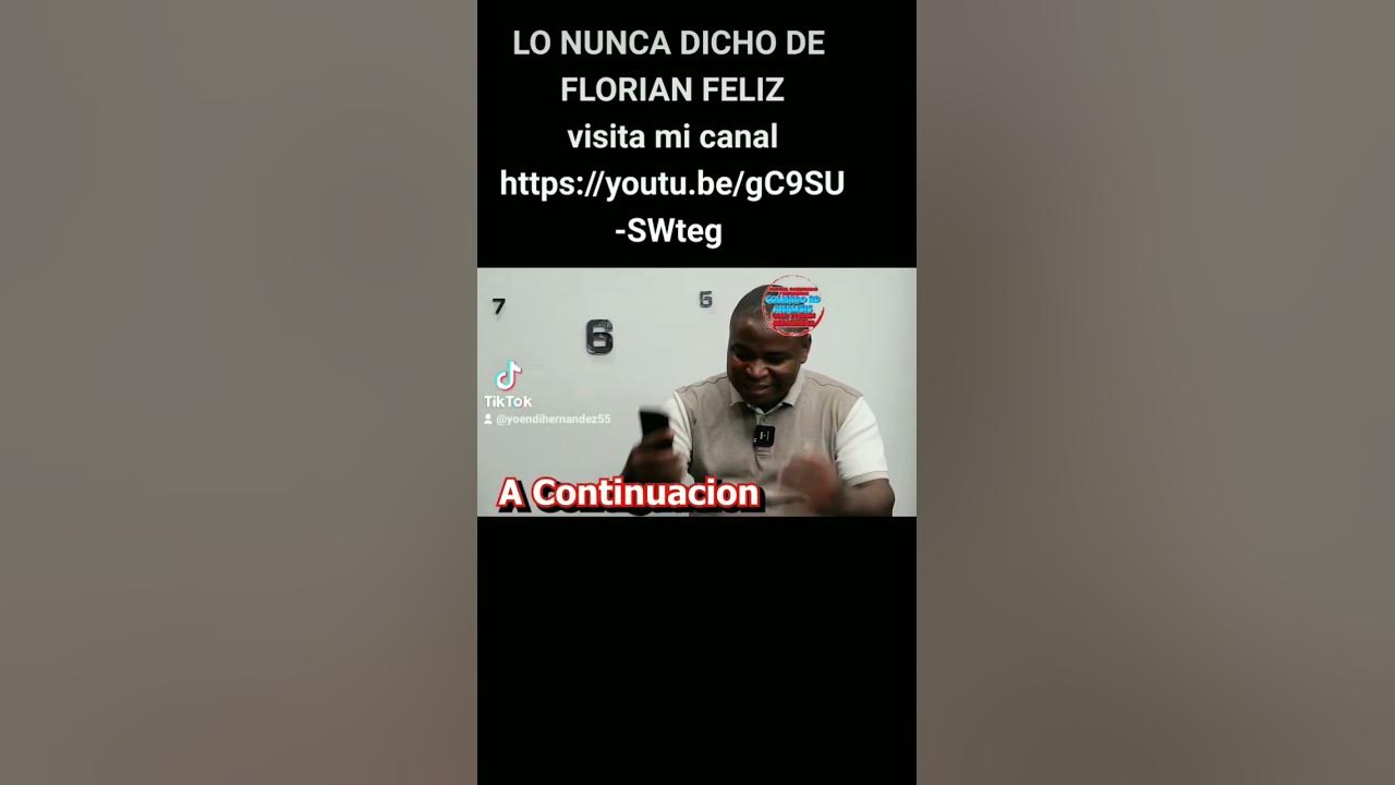 LO NUNCA DICHO DE FLORIAN FELIZ YouTube LO NUNCA DICHO DE FLORIAN FELIZ YouTube