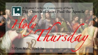 April 1, 2021 7:00 pm Holy Thursday  Mass - Live from Saint Paul the Apostle Catholic Community