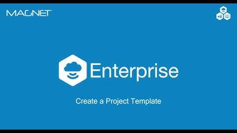 MAGNET Quick Guide - MAGNET Enterprise Create a Project Template