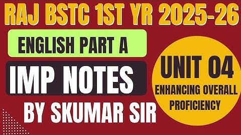 BSTC 1st year English Unit 4 Enhancing Overall Proficiency  by SKumar Sir #deledacademy