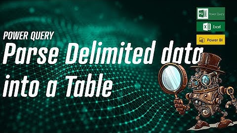 Power Query - Parsing Delimited data into a table🔍