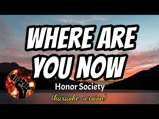 WHERE ARE YOU NOW - HONOR SOCIETY (karaoke version) class=
