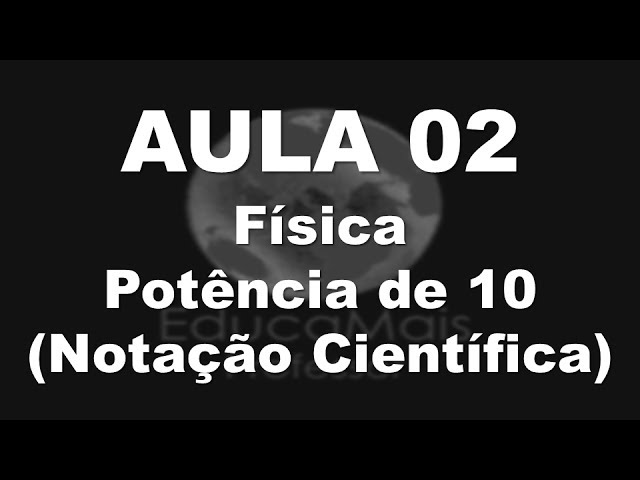 MABA FÍSICA - NOTAÇÃO CIENTÍFICA (Potência de base 10) 