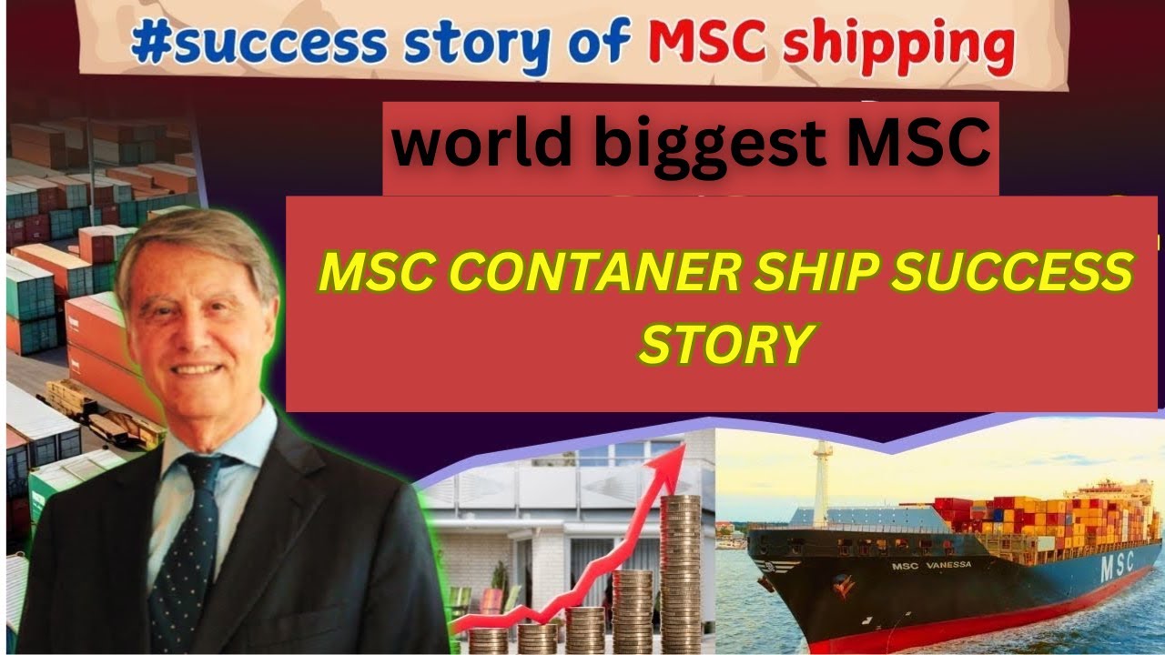 How MSC became the world's largest shipping company |Success story of mediterranean shipping company