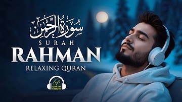 Surah Ar-Rahman سورة الرحمن - Heavenly Voice That Will Melt Your Heart & Bring Peace - #SurahRahman