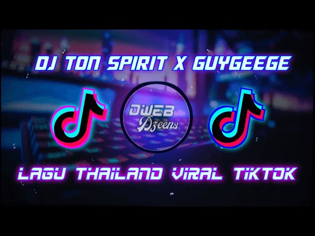 DJ TON SPIRIT X GUYGEEGE SLOW REMIX || TERBARU 2021 || LAGU THAILAND VIRAL TIKTOK🔥 class=