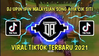 DJ UPIN IPIN MALAYSIAN SONG AIYA CIK SITI VIRAL TIKTOK TERBARU 2021 (DJ ANDIKA REMIX)