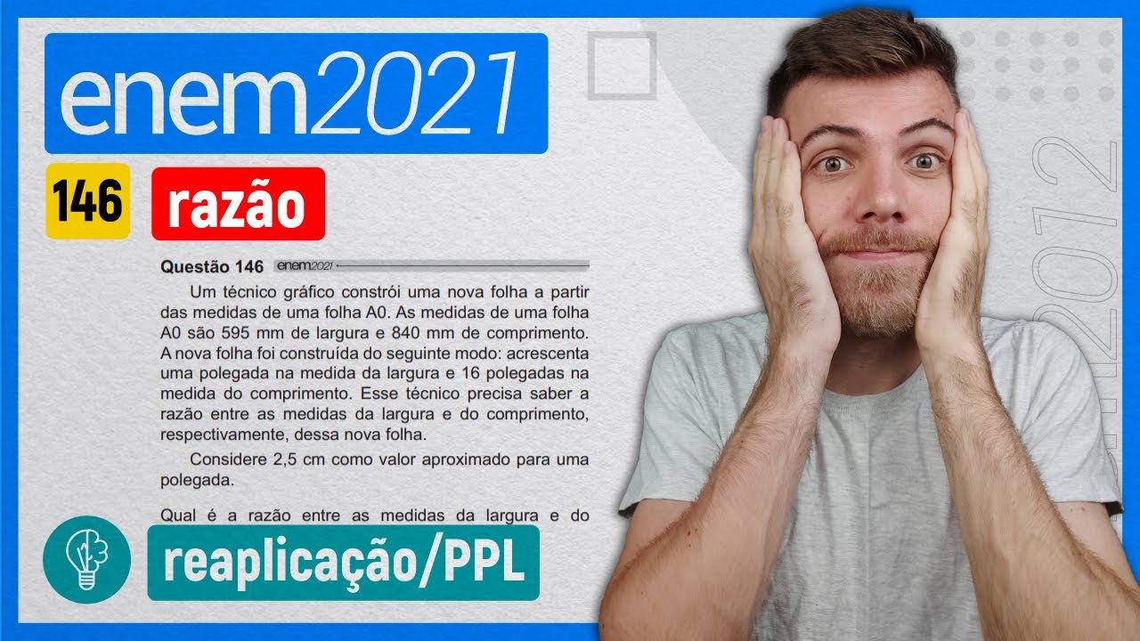 🛑146 Enem 2021 PPL - RAZÃO - Um técnico gráfico constrói uma nova folha ...
