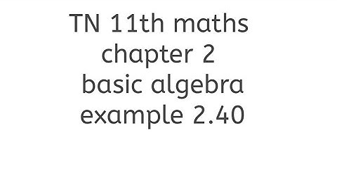 TN 11th maths chapter 2 basic algebra example 2.40 learn maths with thilaga