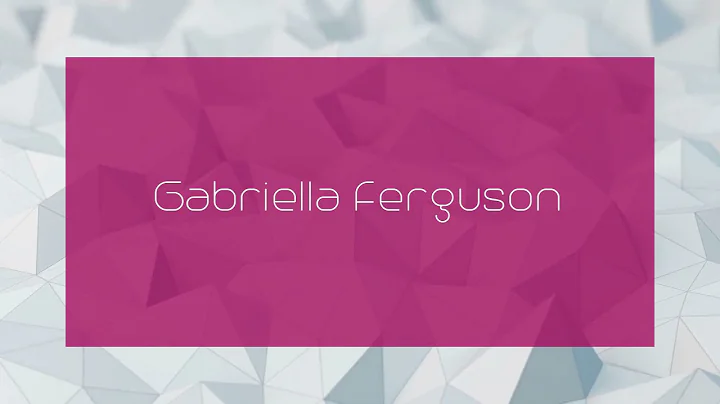 Gabriella Ferguson - appearance
