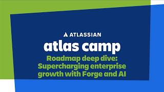 Famous Atlas Camp 2026 - Roadmap deep dive: Supercharging enterprise growth with Forge and AI Profile