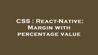 CSS : React-Native: Margin with percentage value