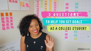 Goal Setting For College Students: 5 Questions to ask yourself before you set goals
