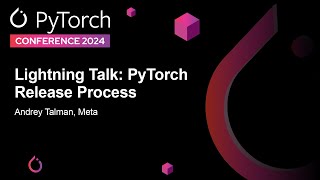 Lightning Talk: PyTorch Release Process - Andrey Talman, Meta