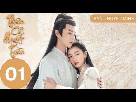 Video [FULL THUYẾT MINH] Thiên Cổ Quyết Trần - Tập 01 | Châu... - youtube