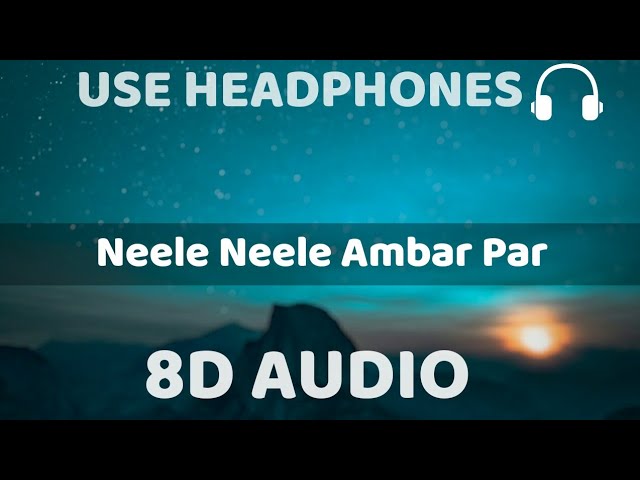 Neele Neele Ambar Par (8D AUDIO) - Kalaakaaar