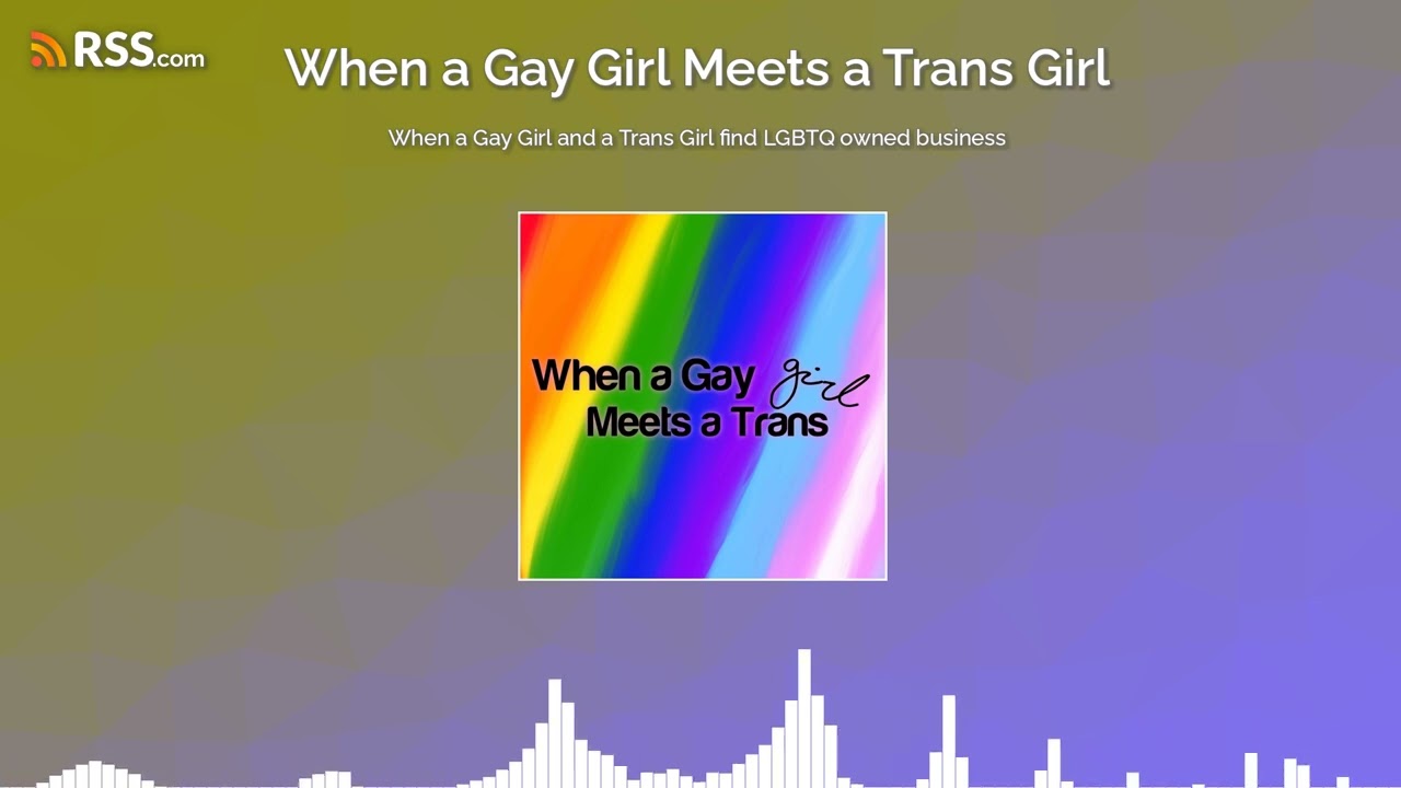 When a Gay Girl and a Trans Girl find LGBTQ owned business