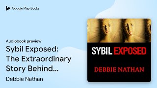 Sybil Exposed: The Extraordinary Story Behind… by Debbie Nathan · Audiobook preview
