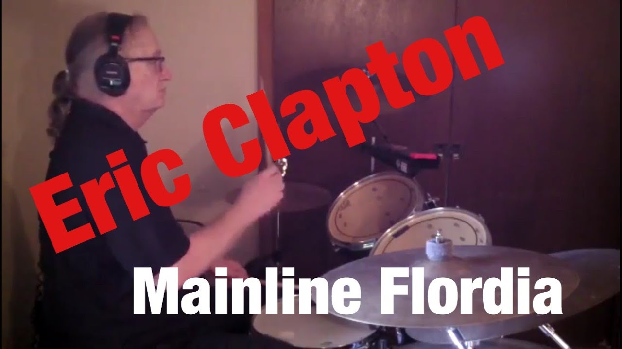 Eric Clapton, Mainline Florida, Drum Cover By Dennis Landstedt - YouTube