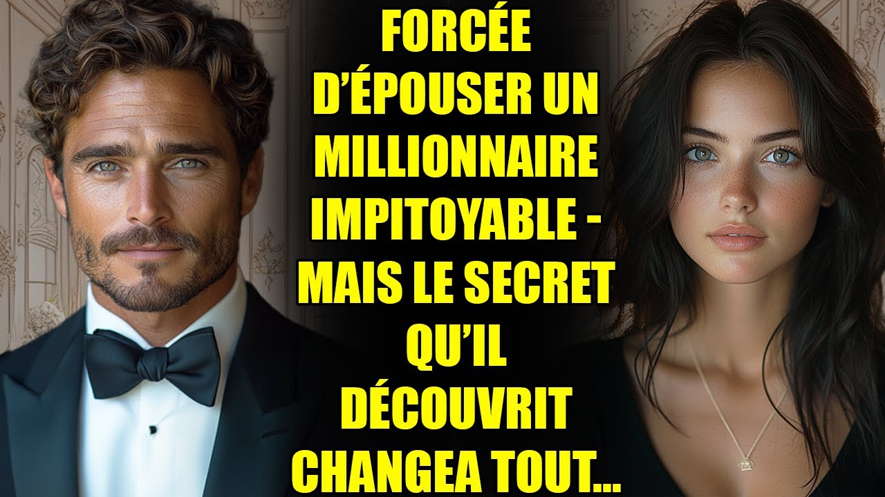 Forcée d’épouser un MILLIONNAIRE impitoyable - mais le secret qu’il découvrit changea tout...