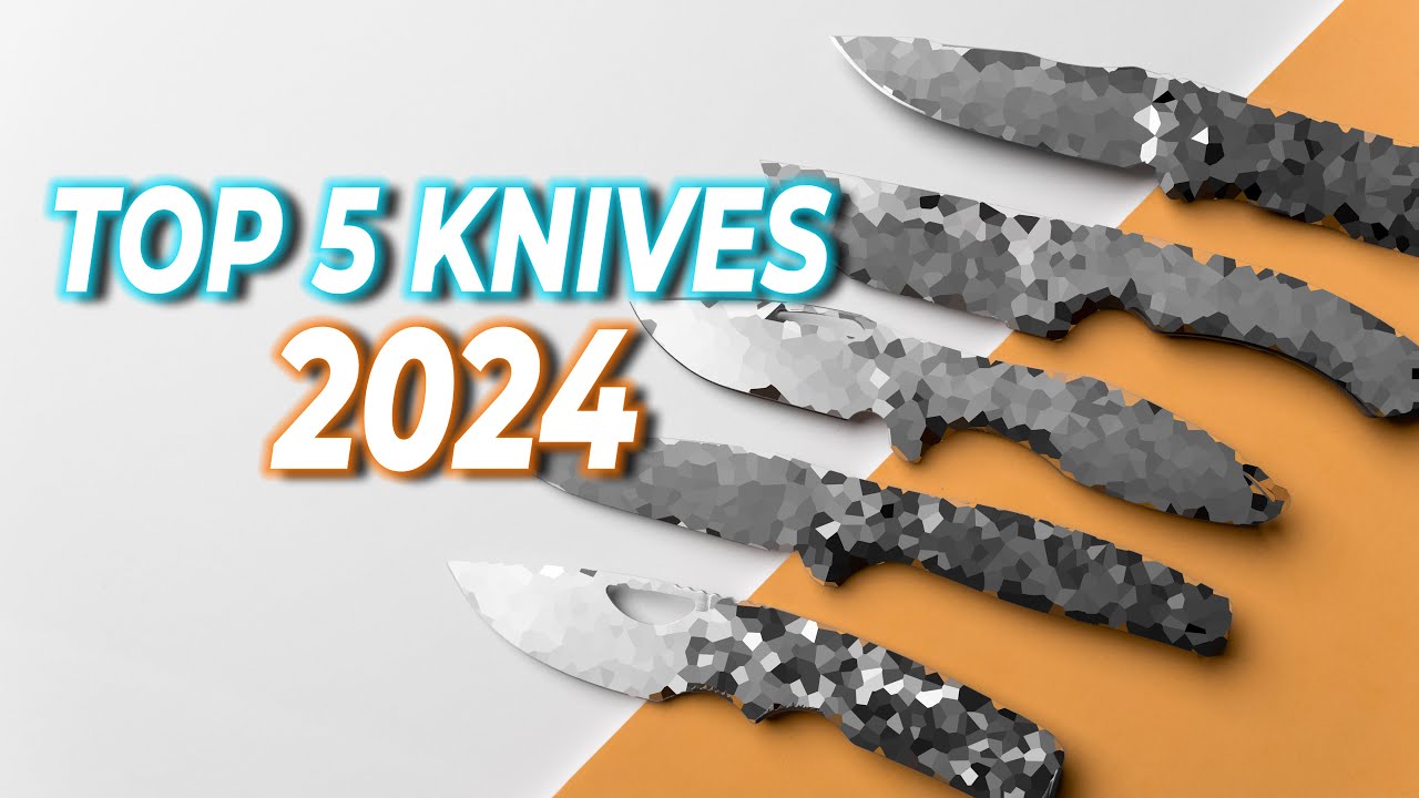 TOP 5 BEST KNIVES 2024 - YouTube