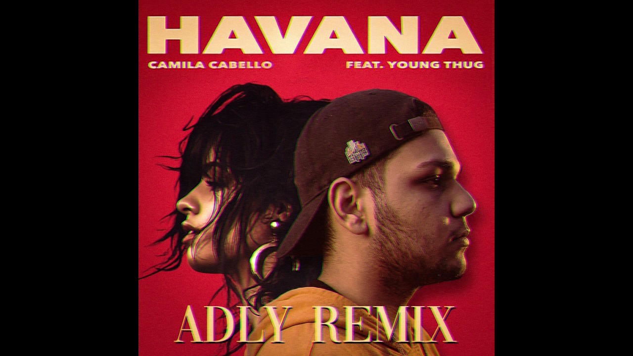 Watch Camila Cabello - Havana Ft. Young Thug || Adly Remix on YouTube Watch Camila Cabello - Havana Ft. Young Thug || Adly Remix on YouTube