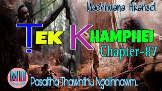 TEK KHAMPHEI# Chapter-87# Machhuana Hrahsel