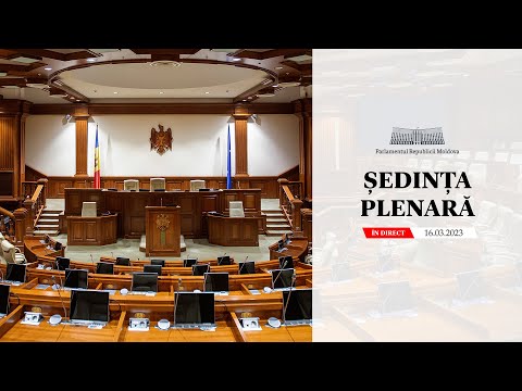 Ședința plenară a Parlamentului - 16 martie 2023