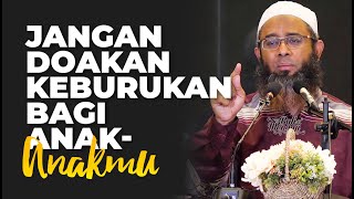 Video Singkat: Jangan Do'akan Keburukan Bagi Anak-Anakmu - Ustadz Nizar Sa'ad Jabal, Lc., M.Pd