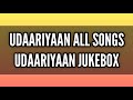 Udaariyaan all songs  udaariyaan